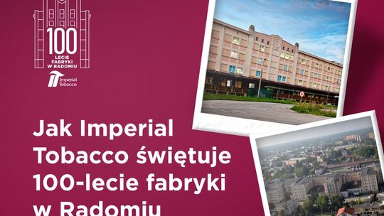 100 lat fabryki papierosów Imperial Tobacco w Radomiu