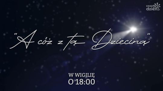 A cóż z tą Dzieciną - wyjątkowa wigilijna premiera