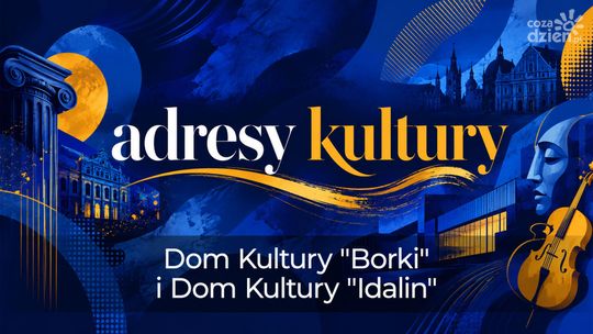 Adresy kultury | Dom Kultury "Borki" i Dom Kultury "Idalin"