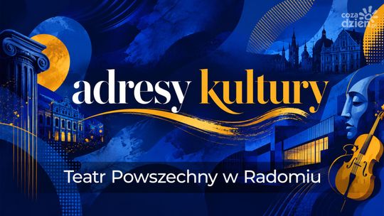 Adresy kultury | Teatr Powszechny w Radomiu