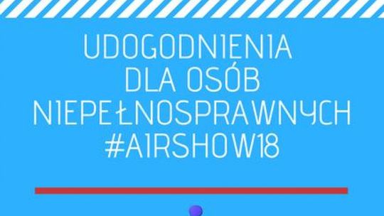 Air Show 2018: Udogodnienia dla niepełnosprawnych Air Show 2018: Udogodnienia dla niepełnosprawnych