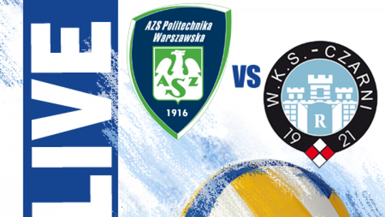 AZS Politechnika Warszawska 0:3 Cerrad Czarni Radom (zapis relacji)