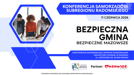 Bezpieczna Gmina – Bezpieczne Mazowsze - Konferencja samorządów subregionu radomskiego