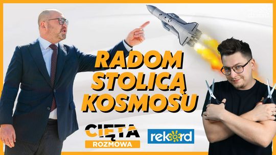 Cięta Rozmowa. Adam Bielan. Radom stolicą kosmosu?