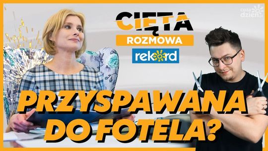 Cięta Rozmowa. Kinga Bogusz: Przyspawana do fotela?