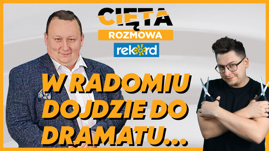 Cięta Rozmowa. Łukasz Molenda - w Radomiu dojdzie do dramatu