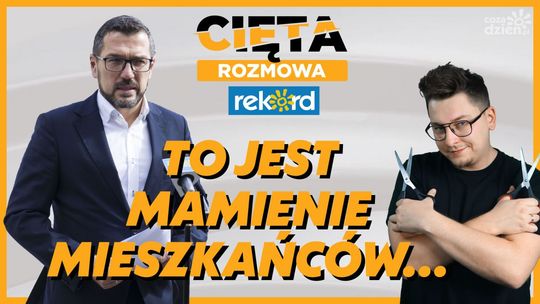 Cięta Rozmowa. Łukasz Podlewski o mamieniu mieszkańców