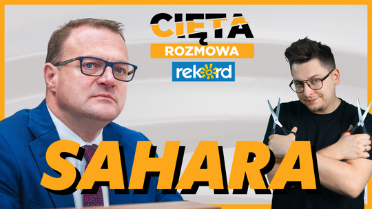Cięta Rozmowa. Radosław Witkowski: SAHARA