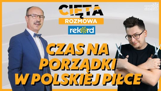 Cięta Rozmowa. Ryszard Fałek: Czas na porządki w polskiej piłce