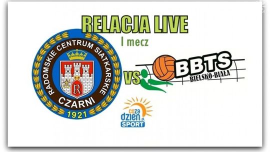 Czarni Radom 3:2 BBTS Bielsko Biała (1 mecz - zapis relacji)