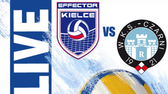 Effector Kielce 1:3 Cerrad Czarni Radom (zapis relacji)