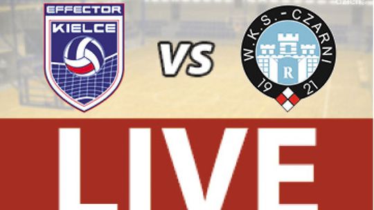 Effector Kielce - Cerrad Czarni Radom 0:3 (zapis relacji)