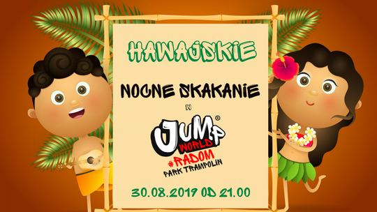 Hawajskie Nocne Skakanie w JumpWorld Radom!