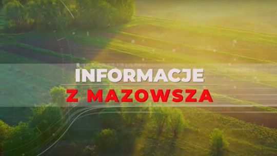 Informacje z Mazowsza odc. 104