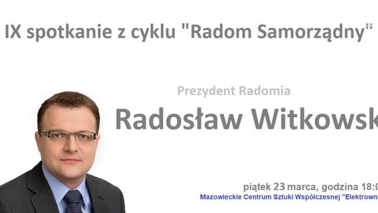 IX spotkanie z cyklu "Radom Samorządny"