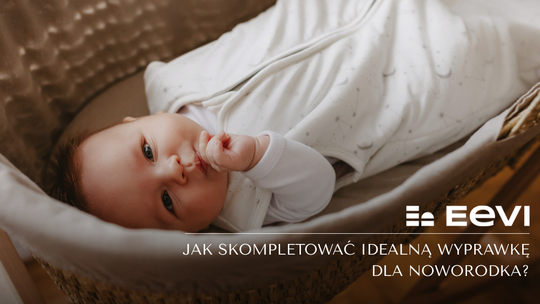 Jak skompletować idealną wyprawkę dla noworodka? Przewodnik krok po kroku