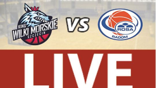 King Wilki Morskie Szczecin - ROSA Radom 63: 68 (zapis relacji LIVE)