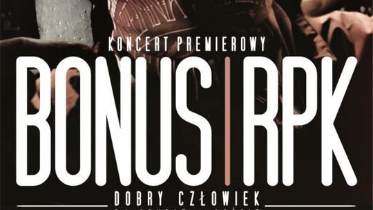 Koncert premierowy BONUS RPK albumu "Dobry Człowiek"