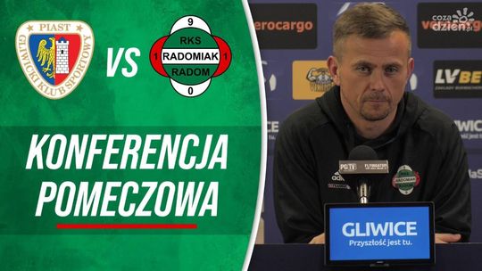 Konferencja prasowa po meczu Piast Gliwice - Radomiak Radom