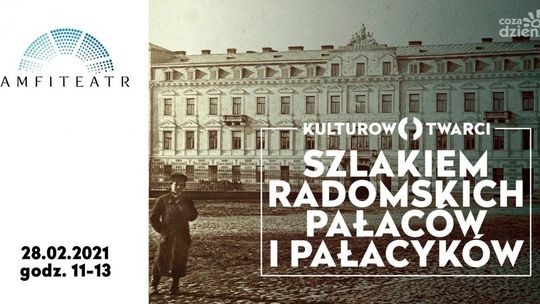 Kulturowo otwarci: Szlakiem radomskich pałaców i pałacyków