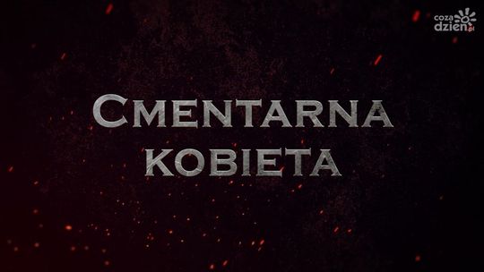 Legendy radomskie. Cmentarna kobieta Legendy radomskie. Cmentarna kobieta