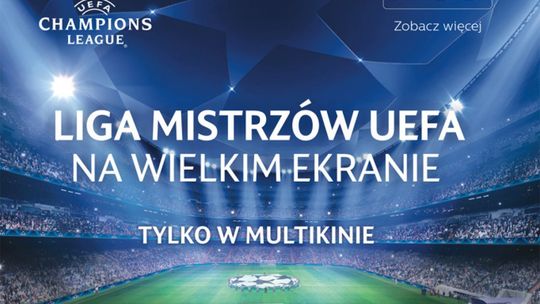 Liga Mistrzów na wielkim ekranie w Multikinie