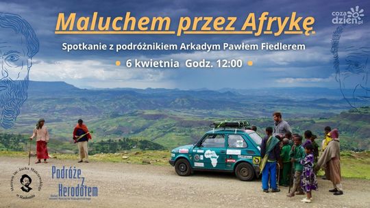 Maluchem przez Afrykę. Niezwykłe spotkanie w Malczewskim