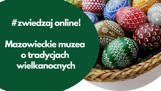 Mazowieckie muzea online o tradycjach wielkanocnych