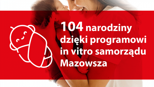 Mazowsze: Nasz program pozwala spełniać marzenia o dziecku