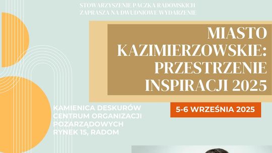 Miasto Kazimierzowskie – Przestrzenie Inspiracji 2025. Dwa dni sztuki i twórczych emocji