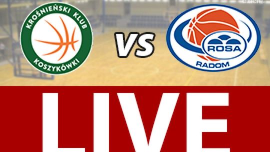 Miasto Szkła Krosno - ROSA Radom 73:97 (zapis relacji LIVE)