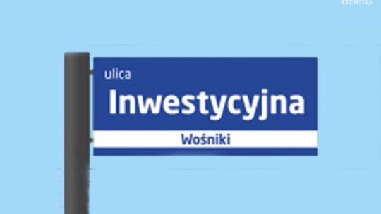 Na Wośnikach będzie ulica Inwestycyjna