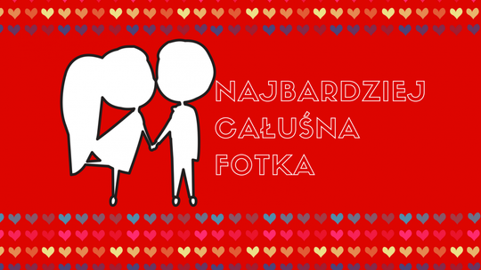 "Najbardziej Całuśna Fotka" - znamy zwycięzców! "Najbardziej Całuśna Fotka" - znamy zwycięzców!