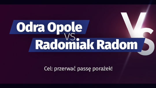 Odra Opole vs Radomiak Radom – cel: przerwać passę porażek! 
