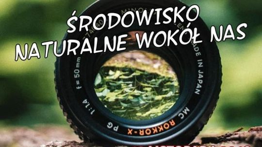 Pionki. Konkurs fotograficzny „Środowisko naturalne wokół NAS”