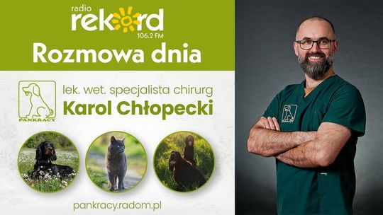 Profilaktyka i chirurgia zwierząt – rozmowa z Karolem Chłopeckim z Przychodni Weterynaryjnej Pankracy