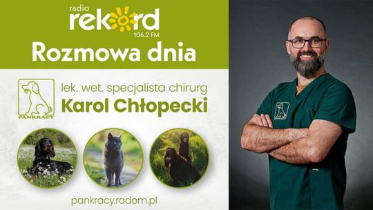 Profilaktyka zdrowotna naszych pupili – rozmowa z Karolem Chłopeckim z Przychodni Weterynaryjnej Pankracy.