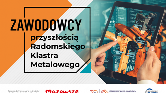 Projekt  „Zawodowcy przyszłością Radomskiego Klastra Metalowego” realizowany przez IPHZR dobiegł końca