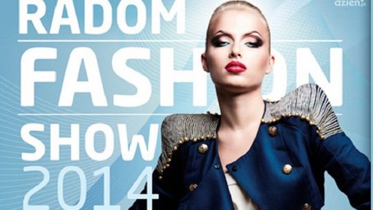 RADOM FASHION SHOW 2014 - czas na wielki finał!