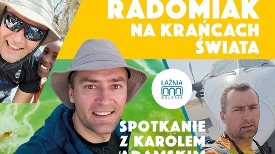 Radomiak na krańcach świata - Spotkanie z Karolem Adamskim w Łaźni
