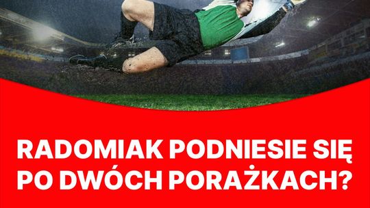 Radomiak podniesie się po dwóch porażkach?