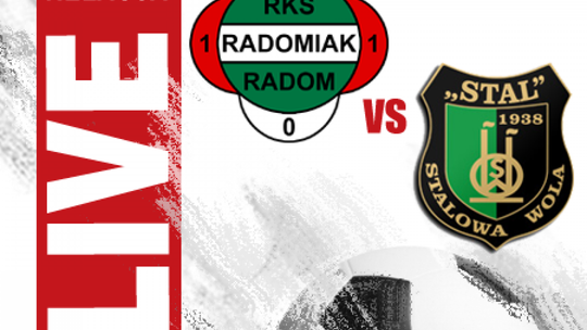 Radomiak Radom 1:1 Stal Stalowa Wola (zapis relacji)