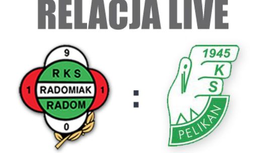 Radomiak Radom - Pelikan Łowicz. Zapis relacji Live!