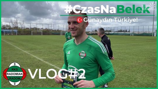 Radomiak TV: #CzasNaBelek [VLOG#2]