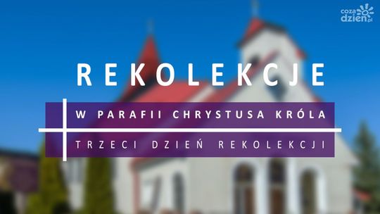 Rekolekcje wielkopostne - dzień III