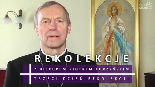 Rekolekcje wielkopostne z bp. Piotrem Turzyńskim - dzień III