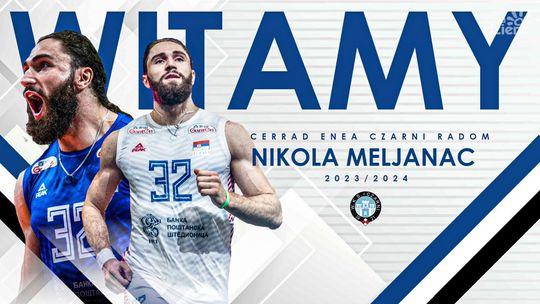 Reprezentant Serbii, Nikola Meljanac nowym siatkarzem Cerradu Enei Czarnych Radom
