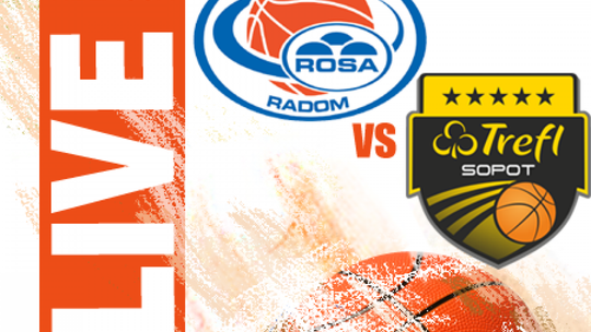 Rosa Radom 66:73 Trefl Sopot (zapis relacji)