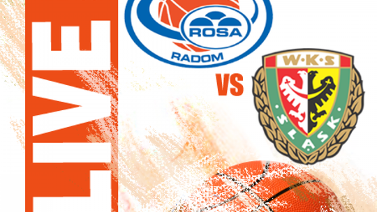 Rosa Radom 84:65 WKS Śląsk Wrocław (zapis relacji)