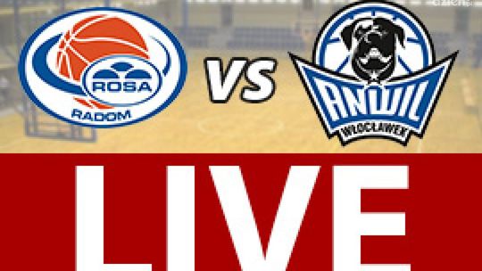 ROSA Radom - Anwil Włocławek 82: 65(relacja LIVE)